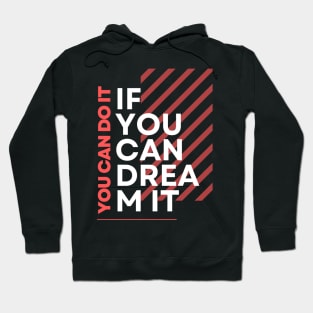 if you dream it you can do it Hoodie